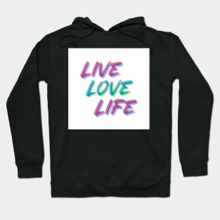 Live, Love, Life Hoodie